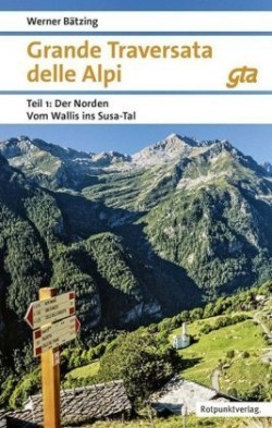Grande Traversata delle Alpi (GTA), Bd. 1, Der Norden: Vom Wallis ins Susa-Tal GTA Ausgabe 2018