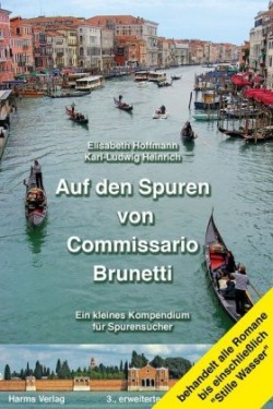 Auf den Spuren von Commissario Brunetti. Ein kleines Kompendium für Spurensucher