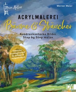 Mein Atelier Acrylmalerei Bäume & Sträucher