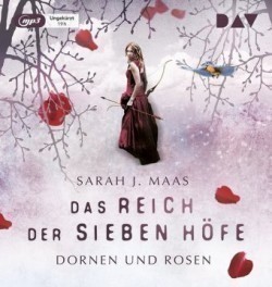 Das Reich der sieben Höfe - Teil 1: Dornen und Rosen, 2 Audio-CD, 2 MP3