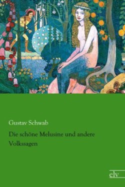 Die schöne Melusine und andere Volkssagen