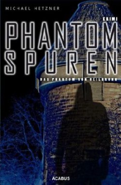 Phantomspuren. Das Phantom von Heilbronn