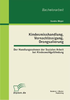 Kindesmisshandlung, Vernachlässigung, Drangsalierung