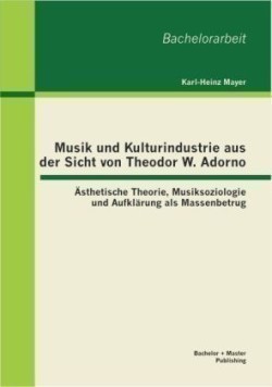 Musik und Kulturindustrie aus der Sicht von Theodor W. Adorno