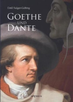 Goethe und Dante Studien zur vergleichenden Literaturgeschichte
