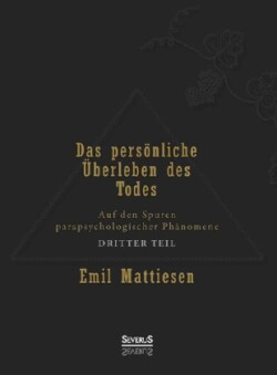 Das persönliche Überleben des Todes. Bd. 3