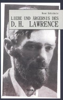 Liebe und Ärgernis des D. H. Lawrence