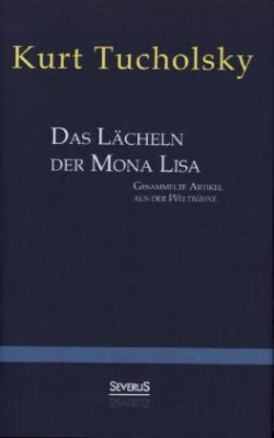 Das Lächeln der Mona Lisa. Gesammelte Artikel aus der 'Weltbühne'