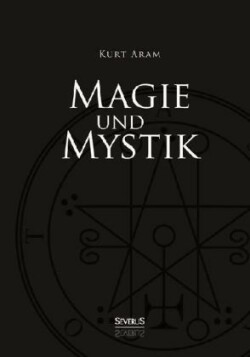 Magie und Mystik in Vergangenheit und Gegenwart