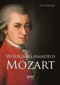 Wolfgang Amadeus Mozart. Biographie