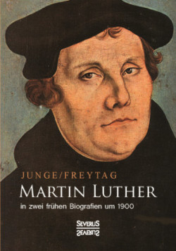 Martin Luther in zwei frühen Biografien um 1900