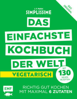 Simplissime - Das einfachste Kochbuch der Welt: Vegetarisch mit 130 neuen Rezepten