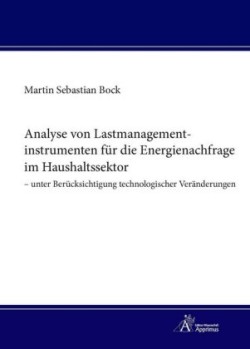 Analyse von Lastmanagementinstrumenten für die Energienachfrage im Haushaltssektor - unter Berücksichtigung technologischer Veränderungen