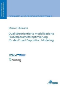 Qualitätsorientierte modellbasierte Prozessparameteroptimierung für das Fused Deposition Modeling