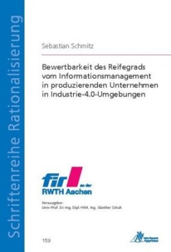 Bewertbarkeit des Reifegrads vom Informationsmanagement in produzierenden Unternehmen in Industrie-4.0-Umgebungen