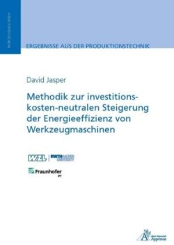 Methodik zur investitionskosten-neutralen Steigerung der Energieeffizienz von Werkzeugmaschinen