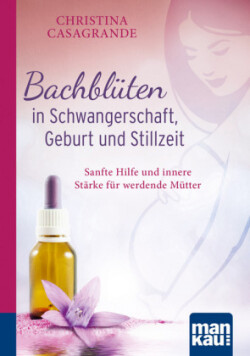 Bachblüten in Schwangerschaft, Geburt und Stillzeit