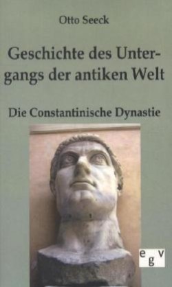 Geschichte des Untergangs der antiken Welt - Die Constantinische Dynastie