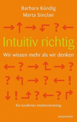 Intuitiv richtig - Wir wissen mehr als wir denken