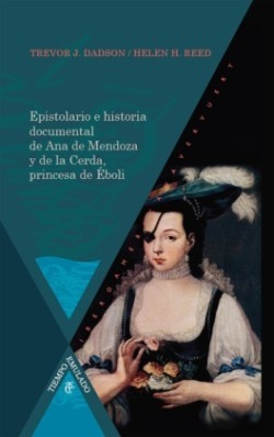 Epistolario e historia documental de Ana de Mendoza y de la Cerda, princesa de Éboli.