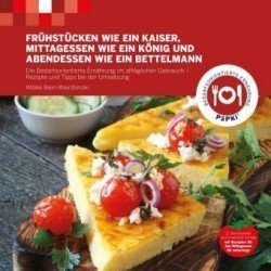 Frühstücken wie ein Kaiser, Mittagessen wie ein König und Abendessen wie ein Bettelmann