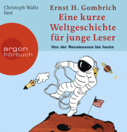 Eine kurze Weltgeschichte für junge Leser, Von der Renaissance bis heute, 4 Audio-CDs