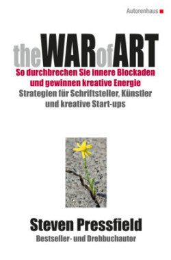 The WAR of ART (Deutsche Ausgabe): SO DURCHBRECHEN SIE INNERE BLOCKADEN UND GEWINNEN KREATIVE ENERGIE
