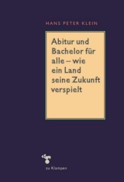 Abitur und Bachelor für alle - wie ein Land seine Zukunft verspielt