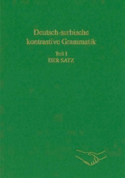 Deutsch-Serbische Kontrastive Grammatik. Teil I: Der Satz Mitwirkung: Annette Durovic