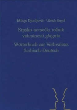 Srpsko-Nemački Rečnik Valentnosti Glagola. Woerterbuch Zur Verbvalenz Serbisch-Deutsch