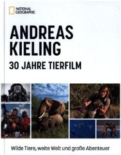 Andreas Kieling - 30 Jahre Tierfilm