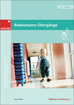 Bedeutsame Übergänge für Kinder von 0 bis 3 Jahren