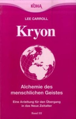 Kryon: Kryon, Kt, Bd.3 : Alchemie des menschlichen Geistes: Bd 3 (Broschiert)