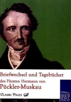 Briefwechsel und Tagebücher des Fürsten Hermann von Pückler-Muskau