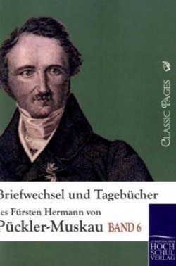 Briefwechsel und Tagebücher des Fürsten Hermann von Pückler-Muskau