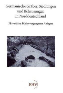 Germanische Gräber, Siedlungen und Behausungen in Norddeutschland