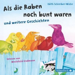 Als die Raben noch bunt waren und weitere Geschichten,1 Audio-CD