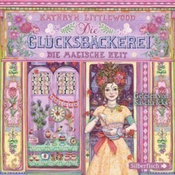 Die Glücksbäckerei 6: Die magische Zeit, 3 Audio-CD