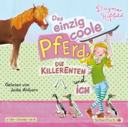 Das einzig coole Pferd, die Killerenten und ich, 2 Audio-CD