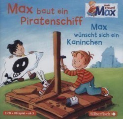 Mein Freund Max 4: Max baut ein Piratenschiff / Max wünscht sich ein Kaninchen, 1 Audio-CD