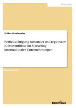 Berücksichtigung nationaler und regionaler Kultureinflüsse im Marketing internationaler Unternehmungen