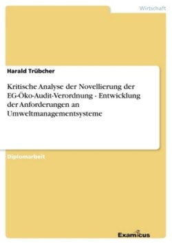 Kritische Analyse der Novellierung der EG-Öko-Audit-Verordnung - Entwicklung der Anforderungen an Umweltmanagementsysteme