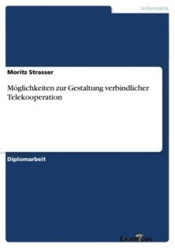 Möglichkeiten zur Gestaltung verbindlicher Telekooperation