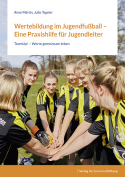 Wertebildung im Jugendfußball - Eine Praxishilfe für Jugendleiter:innen