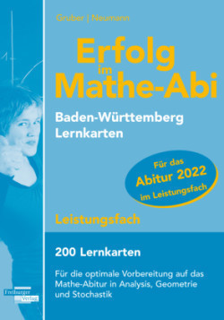 Erfolg im Mathe-Abi 2022, 200 Lernkarten Leistungsfach Allgemeinbildendes Gymnasium Baden-Württemberg