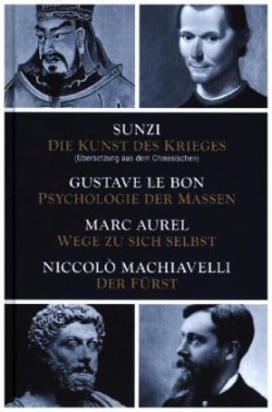 Die Kunst des Krieges - Psychologie der Massen - Wege zu sich selbst - Der Fürst