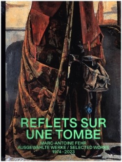 Marc-Antoine Fehr - Reflets sur une Tombe