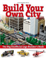 Build Your Own City The Big Unofficial Lego Builders Book