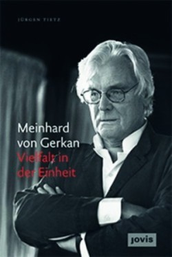 Meinhard von Gerkan – Vielfalt in der Einheit