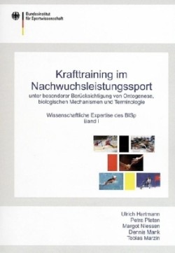 Krafttraining im Nachwuchsleistungssport unter besonderer Berücksichtigung von Ontogenese, biologischen Mechanismen und Terminologie. Bd.1